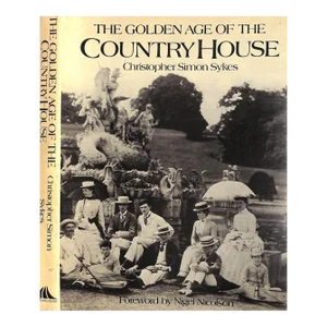 "The Golden Age of the Country House" 1980 Sykes, Christopher Simon