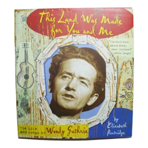 This Land Was Made for You and Me, the Life and Songs of Woody Guthrie Book