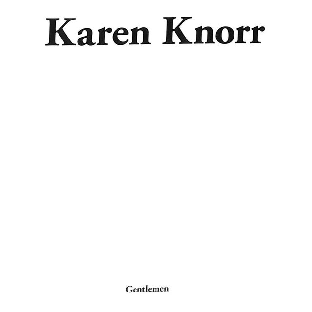 KNORR, Karen [text] [26] pp. Stanley / Barker 2016 First Edition Edition of 1,000 14" x 11 1/4" Karen Knorr’s Gentlemen...