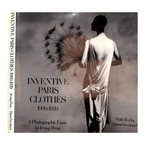 "Inventive Paris Clothes 1909-1939: A Photographic Essay by Irving Penn" 1977 Vreeland, Diana [Text By]