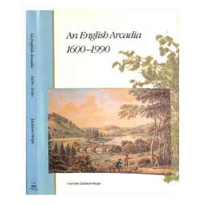 "An English Arcadia 1600-1990" 1991 Jackson-Stops, Gervase