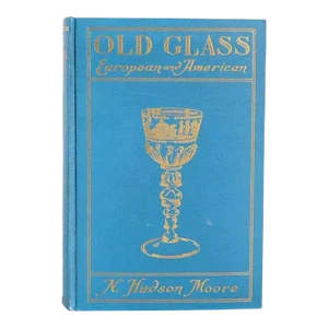 Vintage Old Glass, European & American by N. Hudson Moore Book