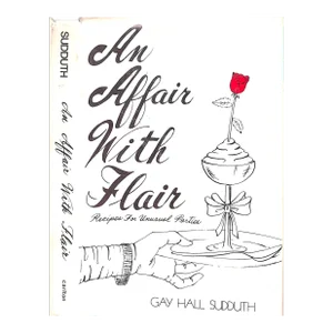 "An Affair With Flair Recipes for Unusual Parties" 1978 Sudduth, Gay Hall