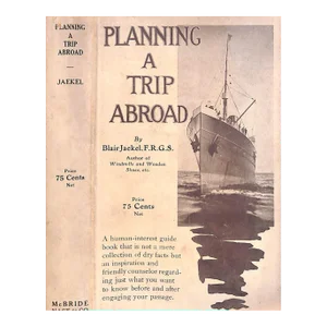 "Planning a Trip Abroad" 1914 Jaekel, Blair, f.r.g.s.