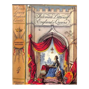"Intimate Letters of England's Queens" 1957 Sanders, Margaret