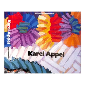 "Karel Appel" (Signed) 1980 Frankenstein, Alfred [Edited By]