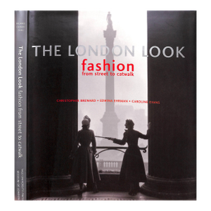 "The London Look Fashion From Street to Catwalk" 2004 Breward, Christopher, Ehrman, Edwina, Evans Caroline
