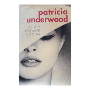 Patricia Underwood: The Way You Wear Your Hat by Jeffrey Banks and Doria De La Chapelle