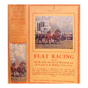 "The Lonsdale Library: Flat Racing" 1948 the Rt. Hon. The Earl of Harewood, K. G. & Lt.-Col. P. E. Ricketts, d.s.o., m.v.o.