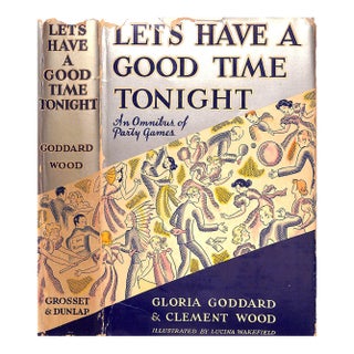 "Let's Have a Good Time Tonight: An Omnibus of Party Games" 1938 Goddard, Gloria and Wood, Clement For Sale