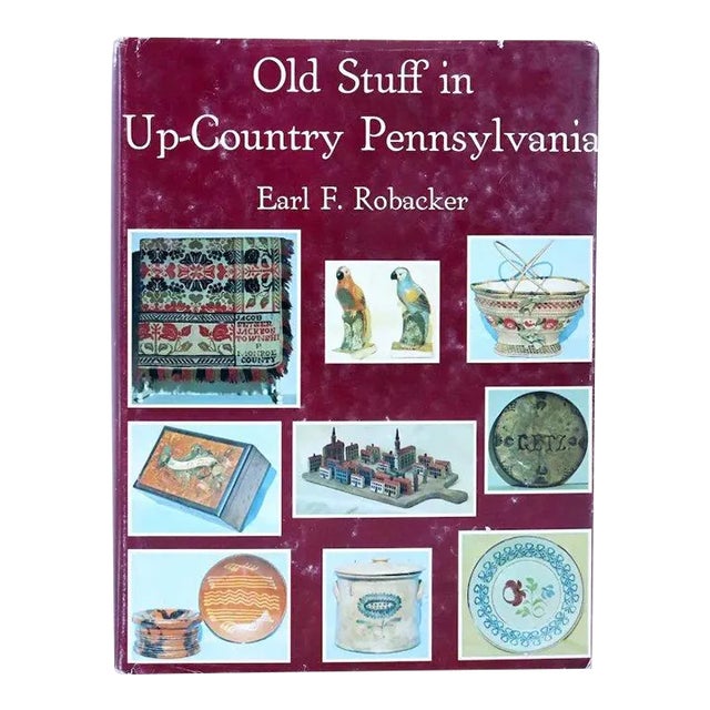 Vintage Old Stuff in Up-Country Pennsylvania by Earl F. Robacker Book For Sale