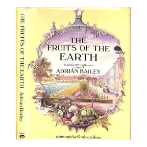 "The Fruits of the Earth: Vegetable & Fruit Recipes" 1986 Bailey, Adrian