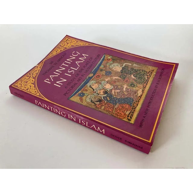 Painting in Islam: A Study of the Place of Pictorial Art in Muslim Culture. Painting in Islam by Sir Thomas W. Arnold...