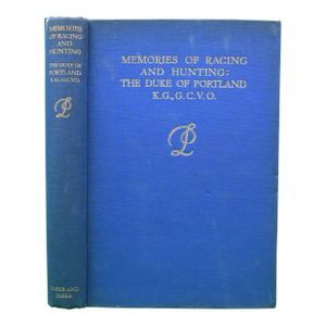 "Memories of Racing and Hunting: The Duke of Portland" 1935 the Duke of Portland
