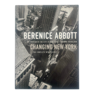 Berenice Abbott, Changing New York: The Complete Wpa Project, Museum of the City of New York, 1997, First Edition