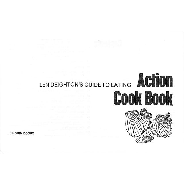 DEIGHTON, Len [256] pp. Penguin Books 1967 7 3/4" x 5 1/8" Cover design by Raymond Hawkey The Action Cook Book’ was once...