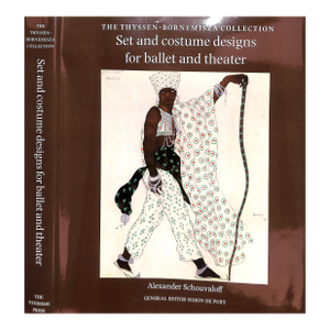 "The Thyssen- Bornemisza Collection: Set and Costume Designs for Ballet and Theater" 1987 Schouvaloff, Alexander