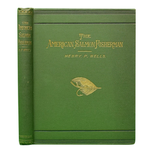 "The American Salmon Fisherman" 1886 Wells, Henry P.