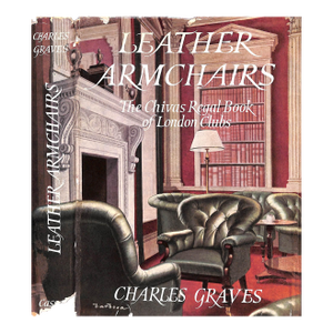 "Leather Armchairs: The Chivas Regal Book of London Clubs" 1963 Graves, Charles