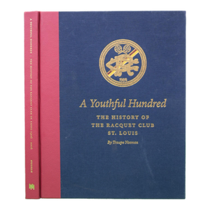 "A Youthful Hundred: The History of the Racquet Club St. Louis 1906-2006" 2007 Noonan, Troupe