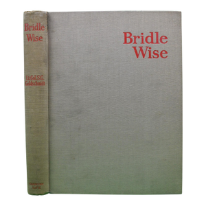 "Bridle Wise a Key to Better Hunters- Better Ponies" 1927 Goldschmidt, Lieut.-Colonel. S. G.