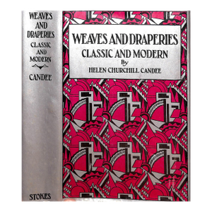 "Weaves and Draperies Classic and Modern" 1930 Candee, Helen Churchill