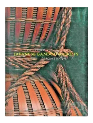 1990s Japanese Bamboo Baskets Masterworks of Form and Texture Llyod Cotsen Book