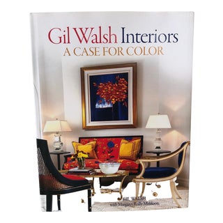 Gil Walsh Interiors: A Case for Color Hardcover Decorating Book For Sale