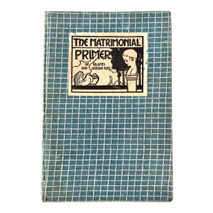 First Edition 1905 Book “The Matrimonial Primer” by v. B. Ames & Gordon Ross Vintage