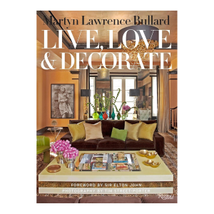 Live, Love, and Decorate by Martyn Lawrence Bullard