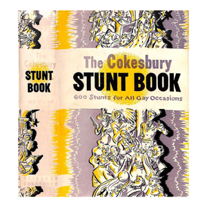 "The Cokesbury Stunt Book: 600 Stunts for All Gay Occasions" 1934 Depew, Arthur M.