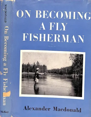 "On Becoming a Fly Fisherman" Book 1959 Macdonald, Alexander