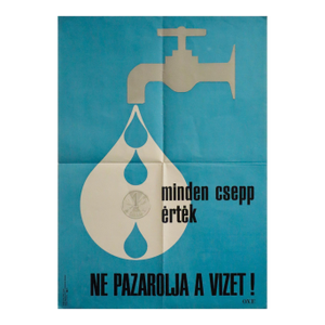 1981 Hungarian Environemental Poster, Ne Pazarolja a Vizet ! (Every Drop Has Value, Don't Waste Water !)