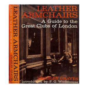 "Leather Armchairs: A Guide to the Great Clubs of London" 1964 Graves, Charles