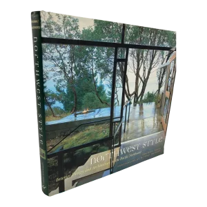 Northwest Style: Interior Design and Architecture in the Pacific Northwest Hardcover Book