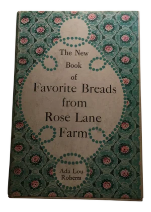The New Book of Favorite Breads Rose Lane Farm
