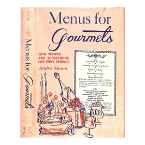 "Menus for Gourmets: With Recipes and Suggestions for Wine Service" 1961 Simon, Andre