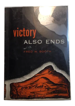 1952 Fred W. Booth "Victory Also Ends" Book