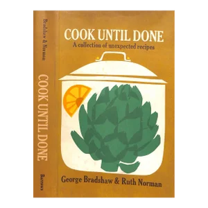 "Cook Until Done a Collection of Unexpected Recipes" 1962 Bradshaw, George & Norman, Ruth
