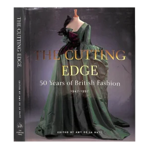 "The Cutting Edge: 50 Years of British Fashion" 1997 De La Haye, Amy [Edited By]