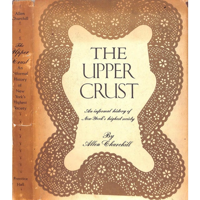 "The Upper Crust an Informal History of New York's Highest Society" 1970 Churchill, Allen For Sale