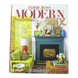 Modern Mix by Eddie Ross Book Hardcover Hard Cover, Gift for Art Design Decor Lover, Coffee Table, Bookshelf Styling Foreword by Bunny Williams For Sale