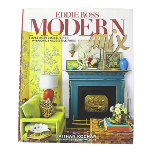Modern Mix by Eddie Ross Book Hardcover Hard Cover, Gift for Art Design Decor Lover, Coffee Table, Bookshelf Styling Foreword by Bunny Williams