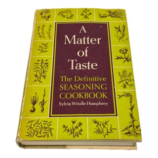 A Matter of Taste: The Definitive Seasoning Cookbook by Sylvia Windle Humphrey (1965) First Edition For Sale