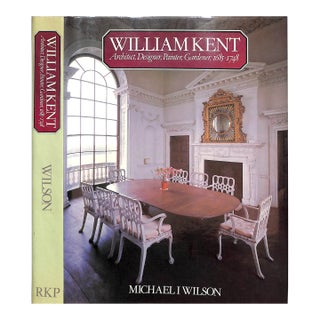 "William Kent: Architect, Designer, Painter, Gardener, 1685-1748" Book 1984 Wilson, Michael I For Sale