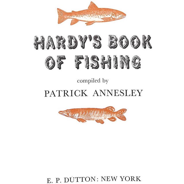 ANNESLEY, Patrick [compiled by] [304] pp. E.P. Dutton 1971 10 1/4" x 8 1/4" Selections from angling literature and Hardy...
