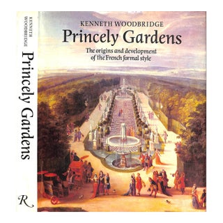 "Princely Gardens: The Origins and Development of the French Formal Style" 1986 Woodbridge, Kenneth For Sale