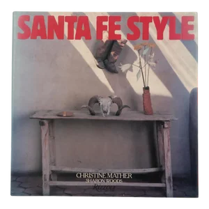 Santa Fe Style by Christine Mather & Sharon Woods