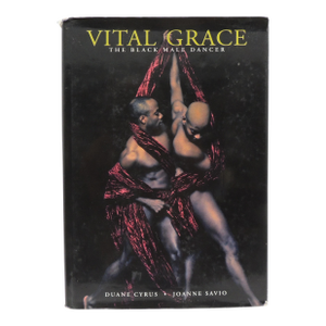 Vital Grace: The Black Male Dancer Hardcover Book