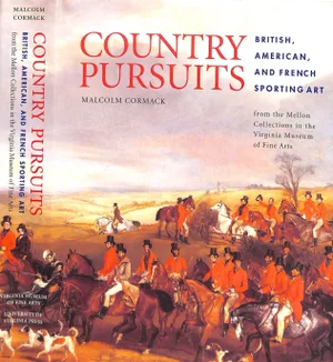 "Country Pursuits: British, American, and French Sporting Art" 2007 Cormack, Malcolm